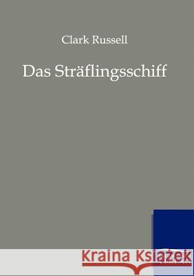 Das Sträflingsschiff Russell, Clar 9783861959809 Salzwasser-Verlag