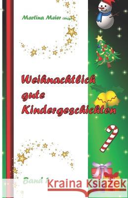 Weihnachtlich gute Kindergeschichten: Band 1 Martina Meier 9783861960102 Papierfresserchens Mtm-Verlag