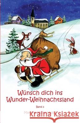 Wünsch dich ins Wunder-Weihnachtsland: Erzählungen, Märchen und Gedichte zur Advents- und Weihnachtszeit - Band 3 Meier, Martina 9783861960256