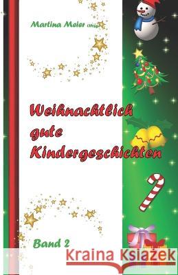 Weihnachtlich gute Kindergeschichten: Band 2 Martina Meier 9783861960270