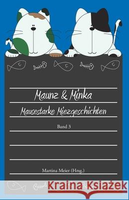 Maunz & Minka - Mausestarke Miezgeschichten, Band 3 Meier, Martina 9783861962250