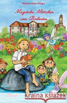 Magische Märchen vom Bodensee: Band 1 Martina Meier 9783861963165 Papierfresserchens Mtm-Verlag