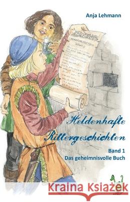 Heldenhafte Rittergeschichten Band 1: Das geheimnisvolle Buch Heinrich, Susanne 9783861965336 Papierfresserchens MTM-Verlag