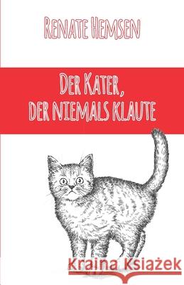 Der Kater, der niemals klaute: Erzählungen für Klein und Groß Hemsen, Renate 9783861967675