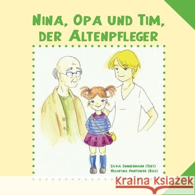 Nina, Opa und Tim, der Altenpfleger Valentina Panysheva Silvia Zimmermann 9783861968191 Papierfresserchens Mtm-Verlag