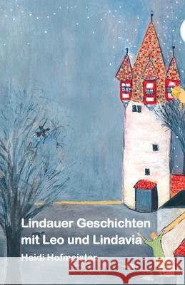 Lindauer Geschichten mit Leo und Lindavia Heidi Hofmeister 9783861968245 Papierfresserchens Mtm-Verlag