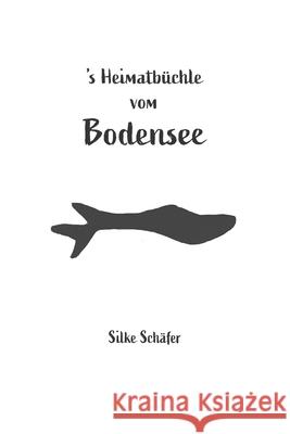 's Heimatbüchle vom Bodensee Schäfer, Silke 9783861968726 Papierfresserchens Mtm-Verlag