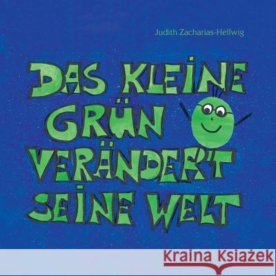 Das kleine Grün verändert seine Welt Zacharias-Hellwig, Judith 9783861968818 Papierfresserchens MTM-Verlag