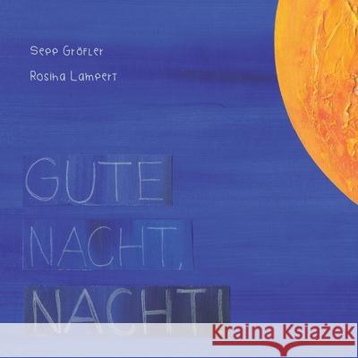 Gute Nacht, Nacht! Lampert, Rosina 9783861968832 Papierfresserchens MTM-Verlag
