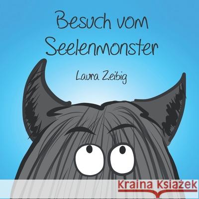 Besuch vom Seelenmonster Zeibig, Laura 9783861968931 Papierfresserchens MTM-Verlag