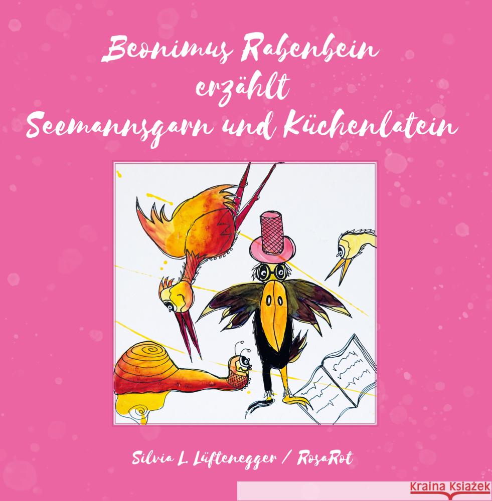 Beonimus Rabenbein erzählt Seemannsgarn und Küchenlatein Lüftenegger, Silvia L. 9783861969259 Papierfresserchens MTM-Verlag