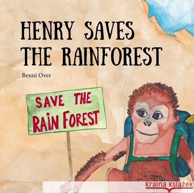 Henry saves the rainforest Benni Over 9783861969426 Papierfresserchens Mtm-Verlag