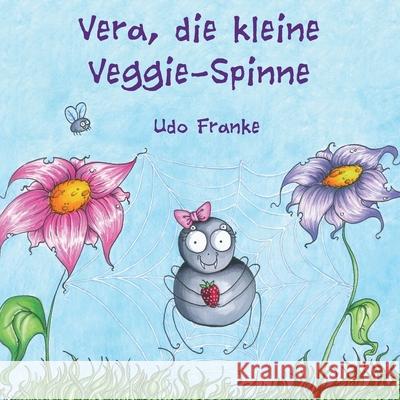 Vera, die kleine Veggie-Spinne Franke, Udo 9783861969976