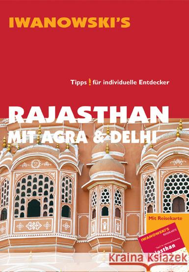 Iwanowski's Rajasthan mit Agra & Delhi : Tipps für individuelle Entdecker Neumann-Adrian, Edda; Neumann-Adrian, Michael; Neumann, Gabriel 9783861970651