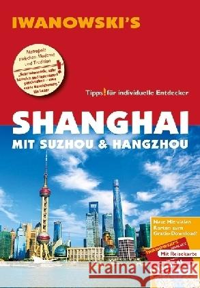 Iwanowski's Shanghai mit Suzhou & Hangzhou Reiseführer : Individualreiseführer mit Extra-Reisekarte und Karten-Download Rau, Joachim 9783861971948 Iwanowski