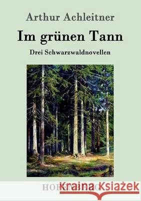 Im grünen Tann: Drei Schwarzwaldnovellen Arthur Achleitner 9783861990109 Hofenberg