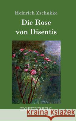 Die Rose von Disentis Heinrich Zschokke 9783861990437 Hofenberg