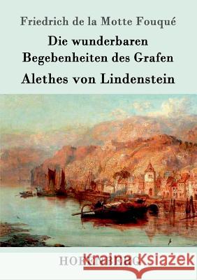 Die wunderbaren Begebenheiten des Grafen Alethes von Lindenstein Friedrich de la Motte Fouqué 9783861990598