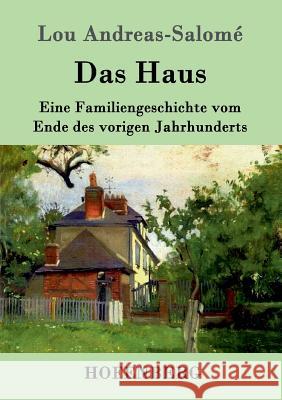 Das Haus: Eine Familiengeschichte vom Ende des vorigen Jahrhunderts Lou Andreas-Salomé 9783861990666 Hofenberg