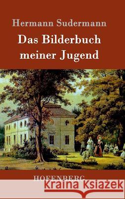 Das Bilderbuch meiner Jugend Hermann Sudermann 9783861990901 Hofenberg