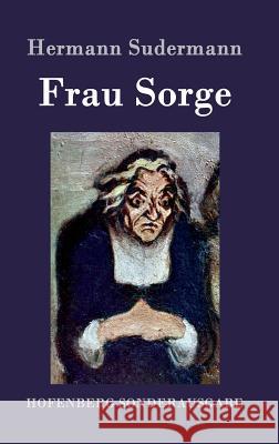 Frau Sorge: Roman Hermann Sudermann 9783861990932