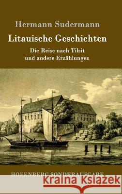 Litauische Geschichten: Die Reise nach Tilsit und andere Erzählungen Hermann Sudermann 9783861990949 Hofenberg