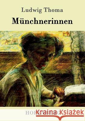 Münchnerinnen: Roman Ludwig Thoma 9783861991076