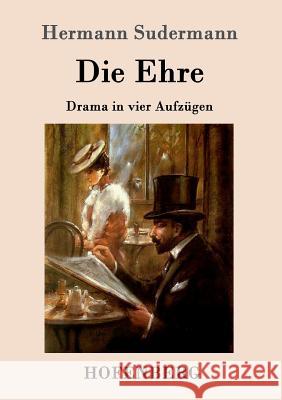 Die Ehre: Drama in vier Aufzügen Hermann Sudermann 9783861991236 Hofenberg