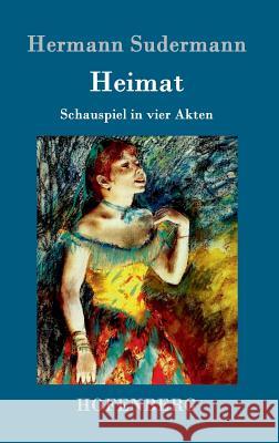 Heimat: Schauspiel in vier Akten Hermann Sudermann 9783861991267 Hofenberg