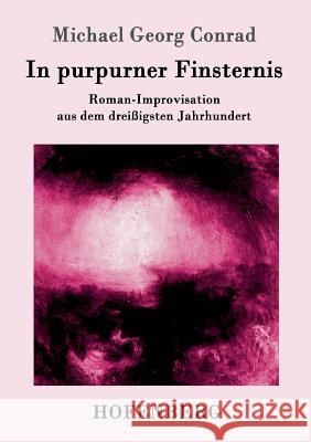 In purpurner Finsternis: Roman-Improvisation aus dem dreißigsten Jahrhundert Michael Georg Conrad 9783861991618 Hofenberg