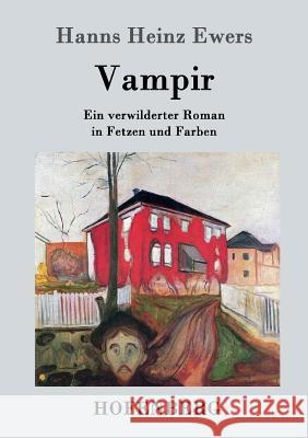 Vampir: Ein verwilderter Roman in Fetzen und Farben Hanns Heinz Ewers 9783861991748 Hofenberg