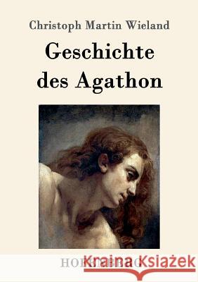 Geschichte des Agathon Christoph Martin Wieland 9783861992066