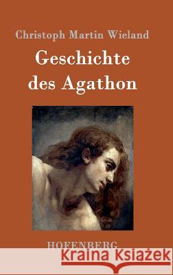 Geschichte des Agathon Christoph Martin Wieland 9783861992073