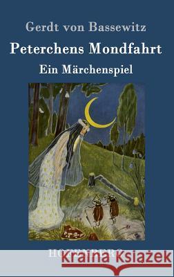 Peterchens Mondfahrt: Ein Märchenspiel Gerdt Von Bassewitz 9783861992370 Hofenberg