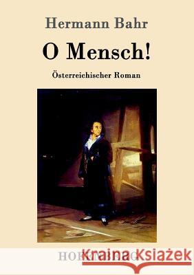 O Mensch!: Österreichischer Roman Hermann Bahr 9783861992714 Hofenberg