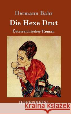 Die Hexe Drut: Österreichischer Roman Hermann Bahr 9783861992745 Hofenberg