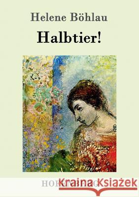 Halbtier!: Roman Helene Böhlau 9783861992899