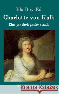 Charlotte von Kalb: Eine psychologische Studie Ida Boy-Ed 9783861993018 Hofenberg