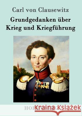 Grundgedanken über Krieg und Kriegführung Carl Von Clausewitz 9783861993612 Hofenberg