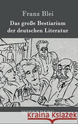 Das große Bestiarium der deutschen Literatur Franz Blei 9783861994183 Hofenberg