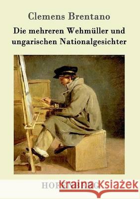 Die mehreren Wehmüller und ungarischen Nationalgesichter Clemens Brentano   9783861994220 Hofenberg