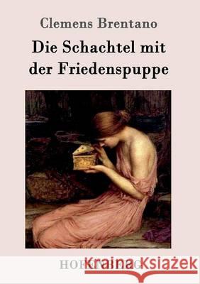 Die Schachtel mit der Friedenspuppe Clemens Brentano 9783861994244