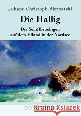 Die Hallig: oder Die Schiffbrüchigen auf dem Eiland in der Nordsee Johann Christoph Biernatzki 9783861994510