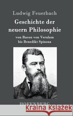 Geschichte der neuern Philosophie: von Bacon von Verulam bis Benedikt Spinoza Ludwig Feuerbach 9783861994794 Hofenberg