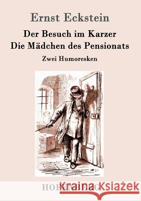 Der Besuch im Karzer / Die Mädchen des Pensionats: Humoreske Ernst Eckstein 9783861994817