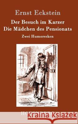 Der Besuch im Karzer / Die Mädchen des Pensionats: Humoreske Ernst Eckstein 9783861994824 Hofenberg