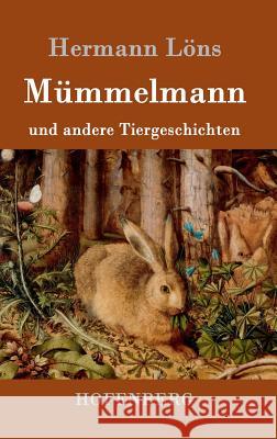 Mümmelmann und andere Tiergeschichten Hermann Lons 9783861995029