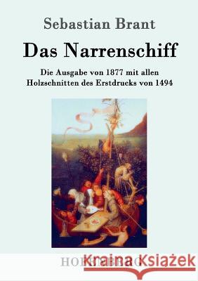 Das Narrenschiff: Die Ausgabe von 1877 mit allen Holzschnitten des Erstdrucks von 1494 Sebastian Brant 9783861995333 Hofenberg