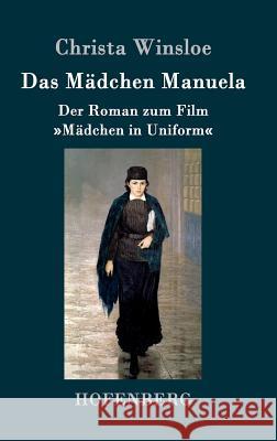 Das Mädchen Manuela: Der Roman zum Film Mädchen in Uniform Winsloe, Christa 9783861995395