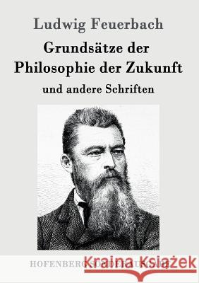 Grundsätze der Philosophie der Zukunft: und andere Schriften Ludwig Feuerbach 9783861995487 Hofenberg